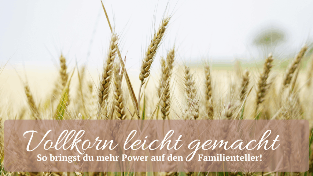 Bild zur veganen Familienküche mit Vollkornprodukten – zeigt gesunde, natürliche Zutaten und leckere Gerichte für eine nährstoffreiche, pflanzliche Ernährung