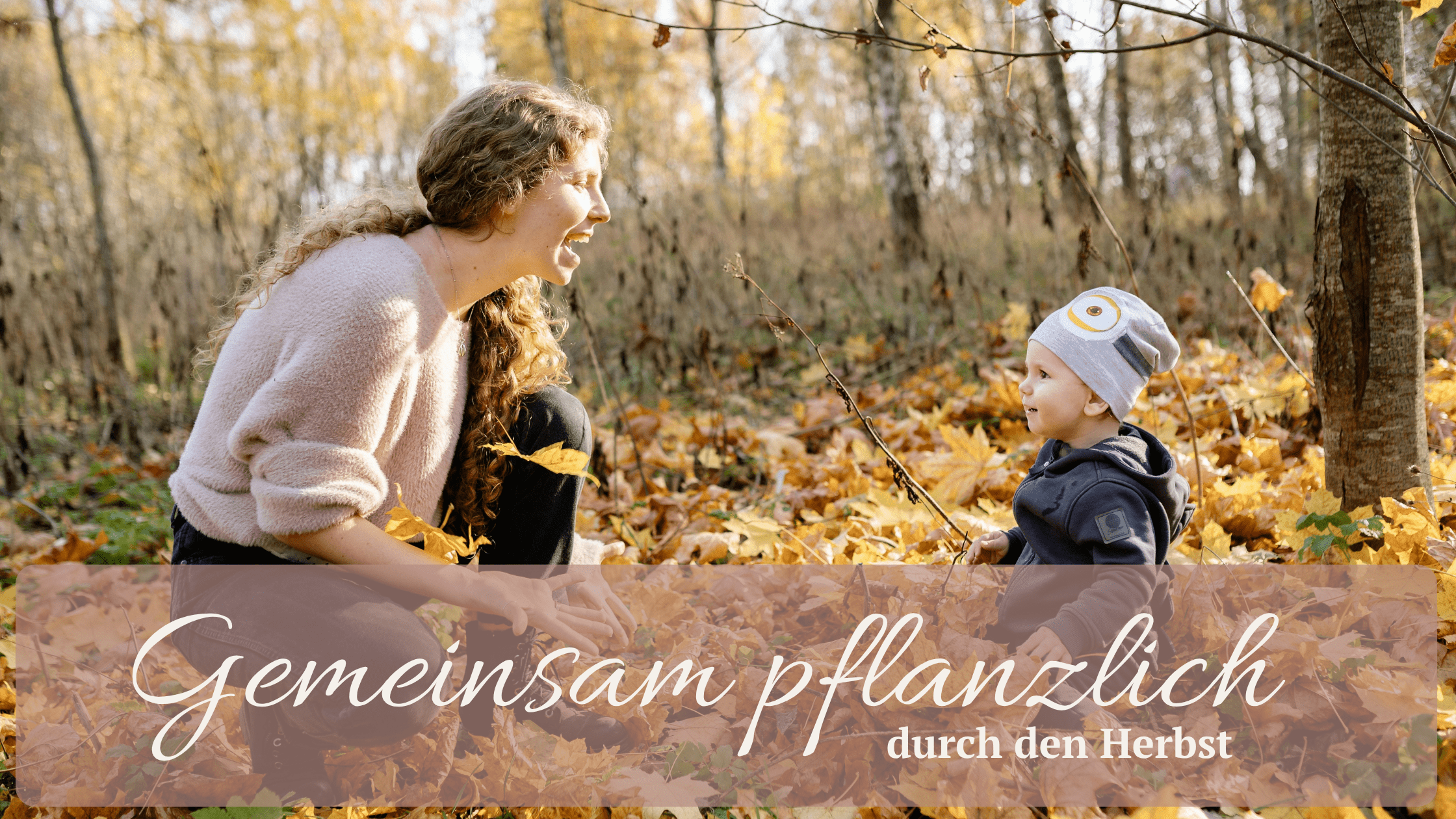 Herbstliche Familienmomente & pflanzliche Ernährung: wärmende Rezepte, natürliche Zutaten und gesunde Routinen im Familienalltag