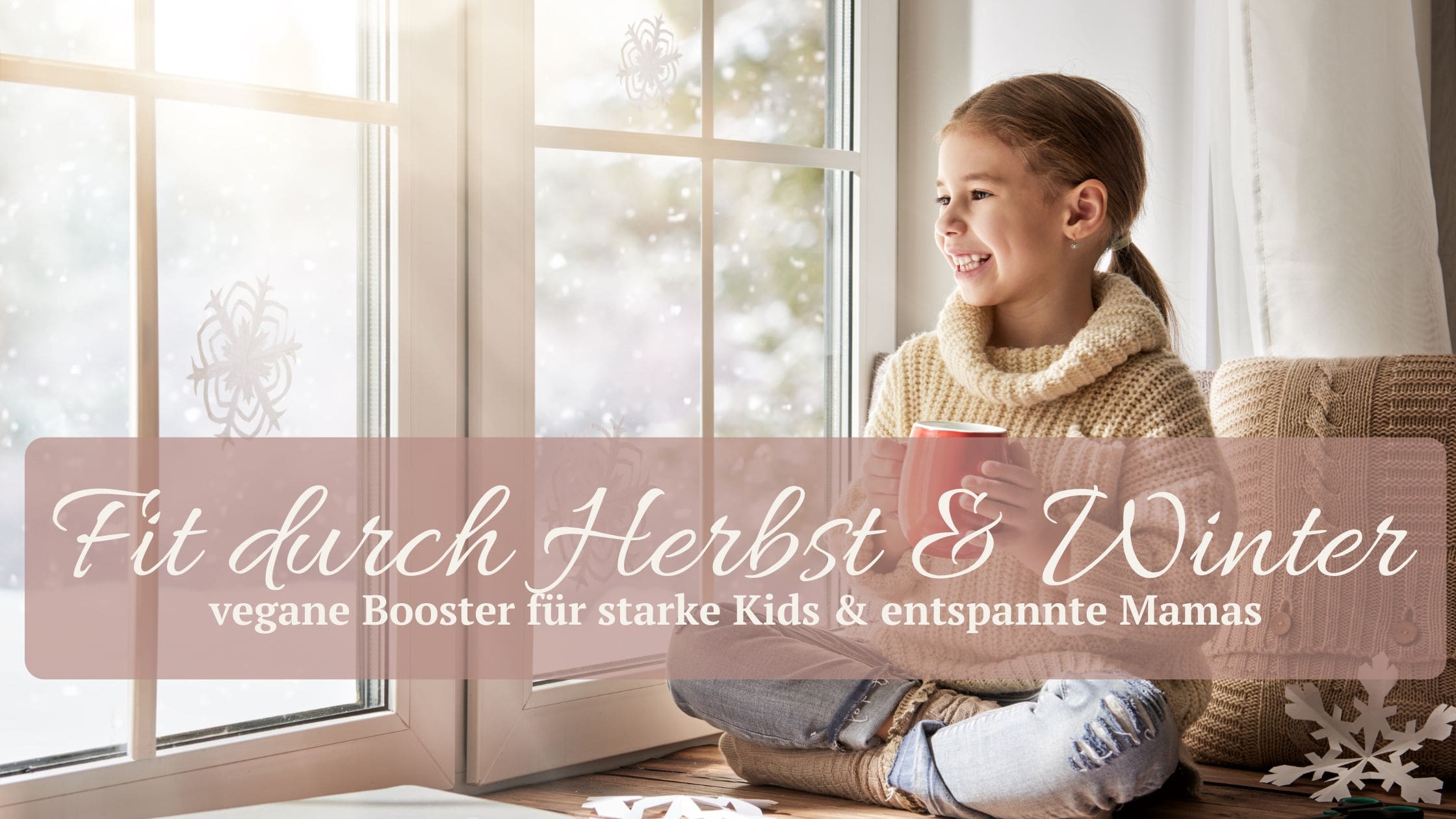 Vegane Winter-Booster für starke Kinder & entspannte Mamas: Gesunde Tipps, leckere Rezepte und Immunsystem-Power für die ganze Familie.