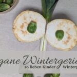 Vegane Wintergerichte – so lieben Kinder Wintergemüse Gesunde vegane Winterrezepte für Familien – wärmende pflanzliche Gerichte
